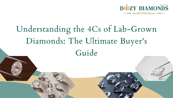 Understanding the 4Cs of Lab-Grown Diamonds: The Ultimate Buyer's Guide